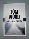 Tom Wood - Nessuna Scelta - Fanucci editore