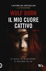 Libri Wulf Dorn - Il Mio Cuore Cattivo