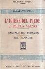 G. Antonelli - L IGIENE DEL PIEDE E DELLA MANO ... [Manuali Hoepli, 1910] RARO