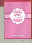 QUADERNO DI CUCINA - Bimbi, a tavola!  - L ESPRESSO EDITRICE