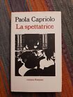 Paola Capriolo - La spettatrice - Prima  Edizione Bompiani 1995