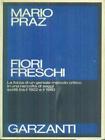 FIORI FRESCHI PRIMA EDIZIONE PRAZ MARIO GARZANTI 1982 SAGGI BLU