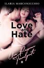 Libri Marconicchio Ilaria - Love And Hate. Una Passione Travolgente