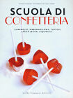 Scuola di confetteria. Caramelle, marshmallows, toffees, lecca lecca, liqu...