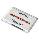 FRIDGE MAGNET - Made in Dobson s Bridge