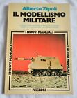 Il modellismo militare - Zipoli - Rizzoli (1977)