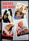 GUERRA SUI MURI - CIARRAPICO EDITORE - MANIFESTI DI GUERRA WWII