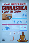 GINNASTICA E CURA DEL CORPO - ATLANTI SCIENTIFICI GIUNTI