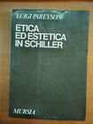 LUIGI PAREYSON- ETICA ED ESTETICA IN SCHILLER- MURSIA 1983