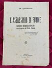 G. D ANNUNZIO "L assassinio di Fiume" 1921