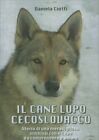 LIBRO IL CANE LUPO CECOSLOVACCO - DANIELA CIOTTI