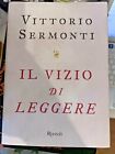 SERMONTI - IL VIZIO DI LEGGERE - RIZZOLI - 2009 1^ED