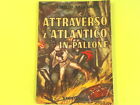 ATTRAVERSO L ATLANTICO IN PALLONE SALGARI VIGLONGO 1947