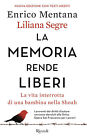 Libri Enrico Mentana / Liliana Segre - La Memoria Rende Liberi. La Vita Interrot