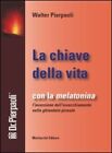 Libri Walter Pierpaoli - La Chiave Della Vita. Con La Melatonina L inversione De