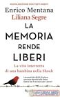 9788817147422 Liliana Segre La memoria rende liberi. La vita interrotta di una b