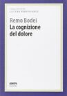 9788897620518 La cognizione del dolore. La cura responsabile - Remo Bodei