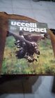 Uccelli rapaci, Michael Everett, 1°Ed. De Agostini 1980.