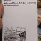 Il ritorno al futuro della cité industrielle. Dopo Ford torniamo a Garnier