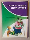 L orsetto Michele cerca lavoro Storie allegre di animali 2 Ed. AMZ 1983