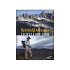 LIBRO TUTTE LE MIE CIME - REINHOLD MESSNER