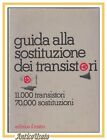 GUIDA ALLA SOSTITUZIONE DEI TRANSISTORI 1978  Il Rostro Libro Elettrotecnica