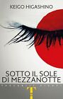 Libri Keigo Higashino - Sotto Il Sole Di Mezzanotte