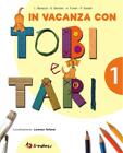 In vacanza con Tobi e Tari. 1 classe elementare - Barazza Barbieri Furlan ...