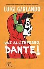 vai all inferno dante! garlando luigi 8817159816