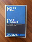 Mario Praz - Fiori Freschi - Garzanti (1.a ed 1982)