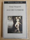 Giorgio Manganelli AGLI DEI ULTERIORI Adelphi 1989