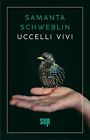 Libri Samanta Schweblin - Uccelli Vivi