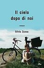 Il cielo dopo di noi von Zucca, Silvia | Buch | Zustand sehr gut