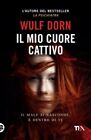 MIO CUORE CATTIVO (IL) - DORN WULF 9788850238118