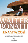 Una vita così - Bonatti Walter