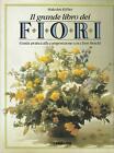 Il grande libro dei fiori. Guida pratica alla composizione con fiori freschi