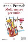 9788822775115 Molto amore per nulla - Anna Premoli