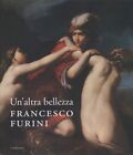 Un altra bellezza. Francesco Furini - [Mandragora]