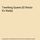 Twerking Queen (El Resto Es Nada)