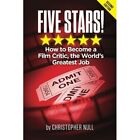 Five Stars!: How To Become A Film Critic, The Worlds Gr - Paperback NEW Christop