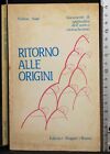 RITORNO ALLE ORIGINI. MATIAS AUGÉ. EDITRICE ROGATE.