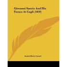 Giovanni Sanzio and His Fresco at Cagli (1859) - Paperback NEW Austen Henry La 2