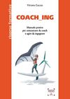 Libri Callea Viviana - Coach_Ing. Manuale Pratico Per Comunicare Da Coach E Agir