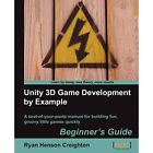 Unity 3D Game Development by Example Beginner s Guide - Paperback NEW Creighton,