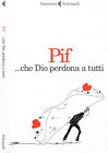 …che Dio perdona a tutti. . PIF. 2018. IVED.