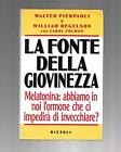 LA FONTE DELLA GIOVINEZZA - Melatonina - W. Pierpaoli e W. Regelson - Rizzoli