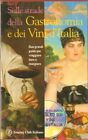 SULLE STRADE DELLA GASTRONOMIA E DEI VINI D ITALIA. Con CD incluso ed. TCI  A09