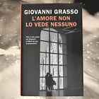 L AMORE NON LO VEDE NESSUNO - GIOVANNI GRASSO 2024 RIZZOLI