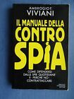 VIVIANI-IL MANUALE DELLA CONTRO SPIA-COME DIFENDERSI DALLE SPIE QUOTIDIANE..1988