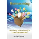 Brainstorming: Unleashing Your Creativity to Think Outs - Paperback NEW Hovatter